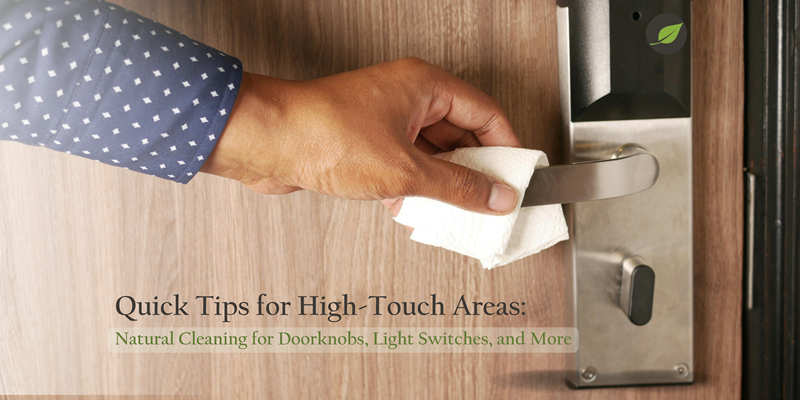 Quick Tips for High-Touch Areas: Natural Cleaning for Doorknobs, Light Switches, and More