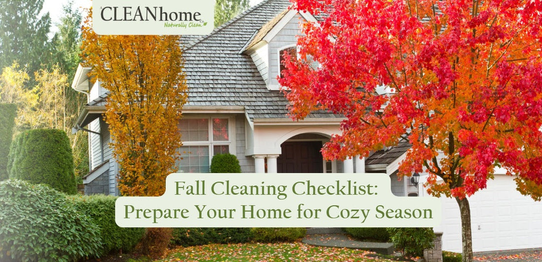 Fall Cleaning Checklist: Prepare Your Home for Cozy Season