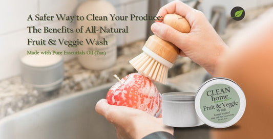 A Safer Way to Clean Your Produce:  The Benefits of All-Natural Fruit & Veggie Wash