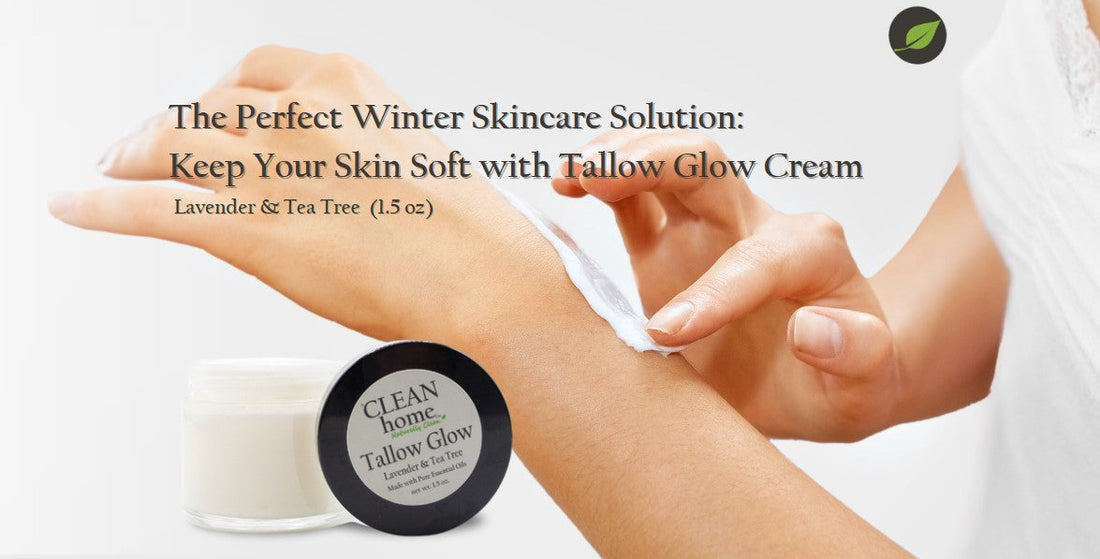 The Perfect Winter Skincare Solution: Keep Your Skin Soft with Tallow Glow Cream