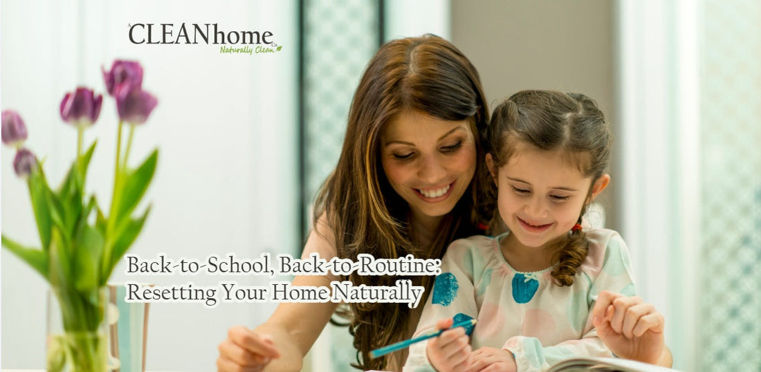 Back-to-School, Back-to-Routine: Resetting Your Home Naturally