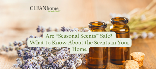 Are “Seasonal Scents” Safe? What to Know About the Scents in Your Home