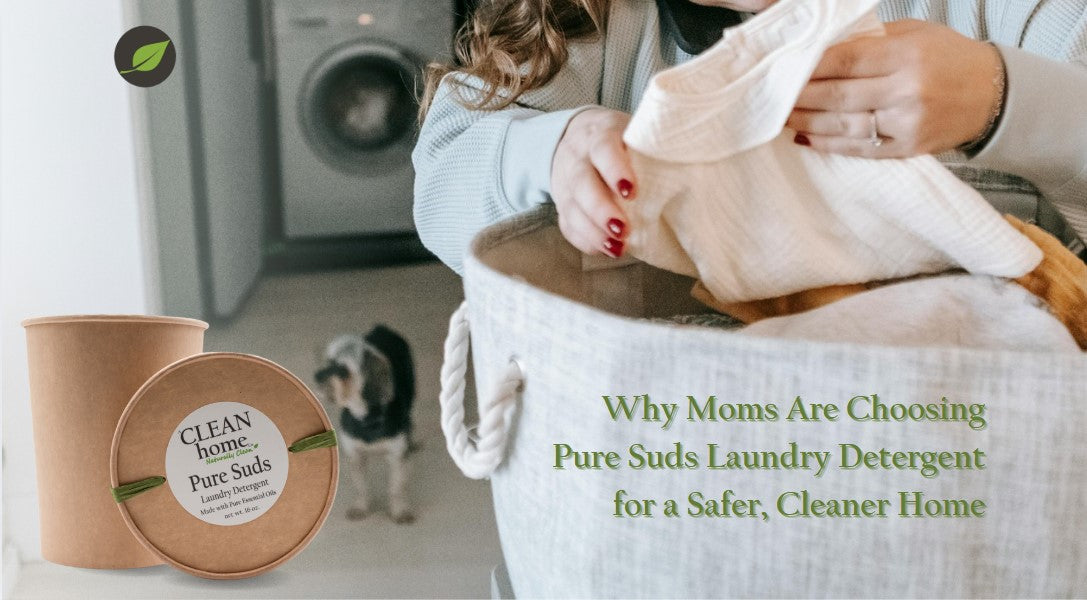 Why Moms Are Choosing A Clean Home Company’s Pure Suds Laundry Detergent for a Safer, Cleaner Home